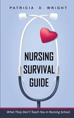Nursing Survival Guide: What They Don't Teach Y... B089LYH3BS Book Cover