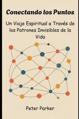 Conectando los Puntos: Un Viaje Espiritual a Tr... [Spanish] B0G4J91K2F Book Cover