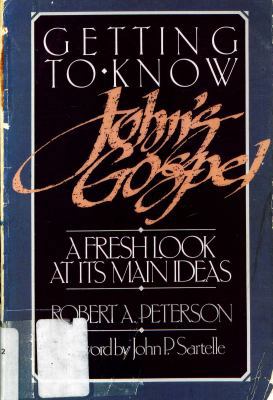 Getting to Know John's Gospel: A Fresh Look at ... 0875523706 Book Cover