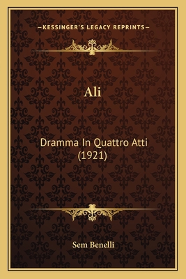 Ali: Dramma In Quattro Atti (1921) [Italian] 1165309416 Book Cover