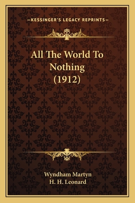All The World To Nothing (1912) 1164563114 Book Cover