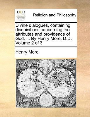 Divine Dialogues, Containing Disquisitions Conc... 1171092059 Book Cover