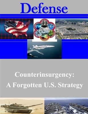 Counterinsurgency: A Forgotten U.S. Strategy 1502520923 Book Cover