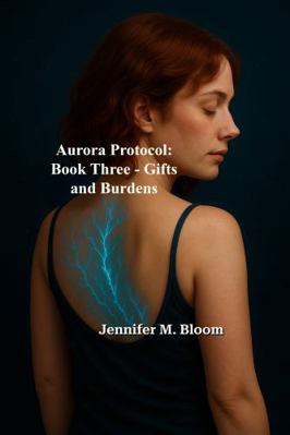 Aurora Protocol: Book Three - Gifts and Burdens 1971264962 Book Cover