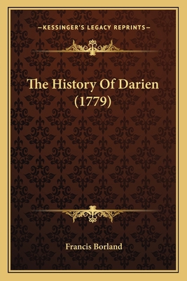 The History Of Darien (1779) 1165588633 Book Cover