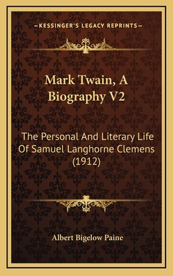 Mark Twain, A Biography V2: The Personal And Li... 116446101X Book Cover