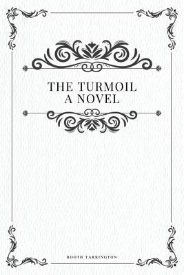 The Turmoil, a novel 1979116059 Book Cover