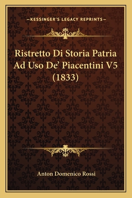 Ristretto Di Storia Patria Ad Uso De' Piacentin... [Italian] 116772075X Book Cover