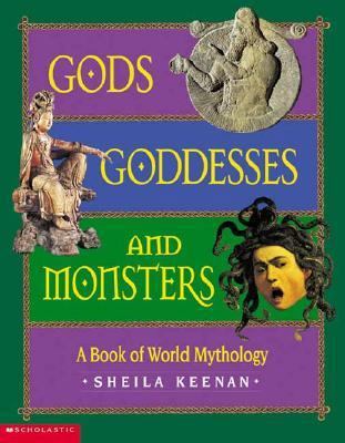 Gods, Goddesses, and Monsters: A Book of World ... 0439445450 Book Cover