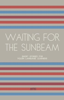 Waiting For The Sunbeam: Short Stories for Poli... B0CYXL8BBD Book Cover