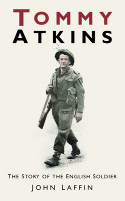 Tommy Atkins: The Story of the English Soldier 0752460668 Book Cover