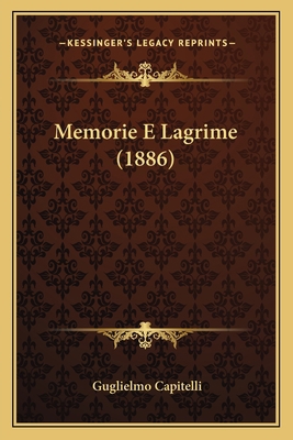 Memorie E Lagrime (1886) [Italian] 1167573757 Book Cover