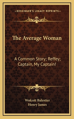 The Average Woman: A Common Story; Reffey; Capt... 1163734063 Book Cover