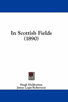 In Scottish Fields (1890) 1436880580 Book Cover