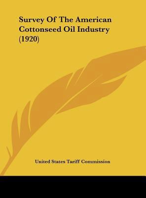 Survey of the American Cottonseed Oil Industry ... 1162174137 Book Cover