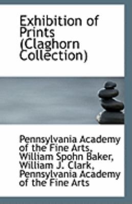 Exhibition of Prints (Claghorn Collection) 1113060530 Book Cover