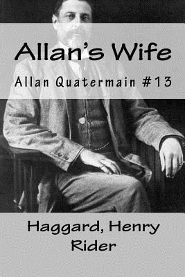 Allan's Wife: Allan Quatermain #13 1985020149 Book Cover