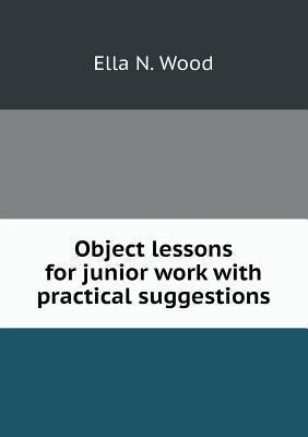 Object lessons for junior work with practical s... 5518502664 Book Cover