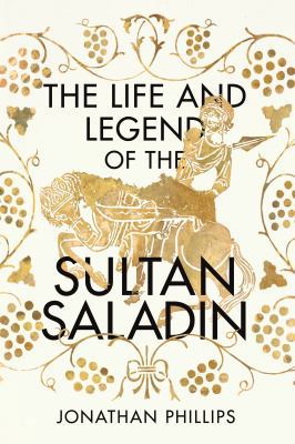 Life & The Legend Of The Sultan Saladin 1847922147 Book Cover