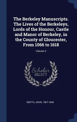 The Berkeley Manuscripts. The Lives of the Berk... 1340189526 Book Cover