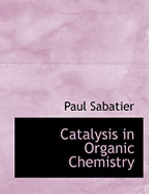 Catalysis in Organic Chemistry [Large Print] 1426478615 Book Cover