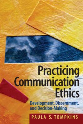 Practicing Communication Ethics: Development, D... 0205453600 Book Cover