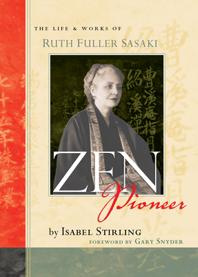 Zen Pioneer: The Life & Works of Ruth Fuller Sa... 1593761104 Book Cover
