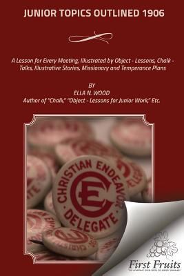 Junior Topics Outlined 1906: A Lesson for Every... 1621713695 Book Cover
