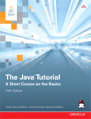The Java Tutorial: A Short Course on the Basics 0132761696 Book Cover