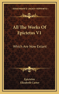 All The Works Of Epictetus V1: Which Are Now Ex... 1164764284 Book Cover