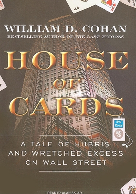 House of Cards: A Tale of Hubris and Wretched E... 1400161681 Book Cover