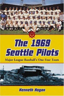 The 1969 Seattle Pilots: Major League Baseball'... 0786427868 Book Cover