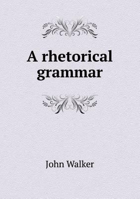 A rhetorical grammar 5518580606 Book Cover