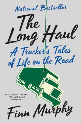 The Long Haul: A Trucker's Tales of Life on the... 039335587X Book Cover