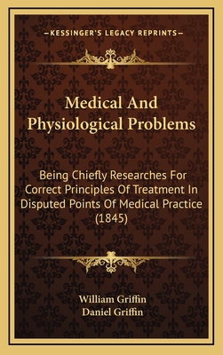 Medical and Physiological Problems: Being Chief... 1165009714 Book Cover