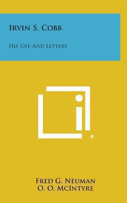 Irvin S. Cobb: His Life and Letters 1258879182 Book Cover