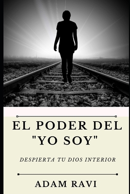 El Poder del "Yo Soy": Despierta tu Dios interior [Spanish] B095GNLYKZ Book Cover