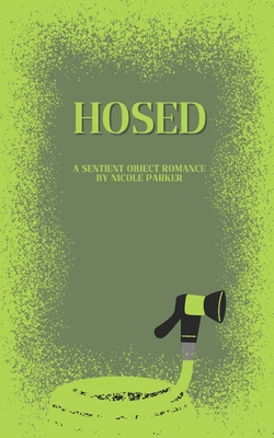 Hosed: A Sentient Object Romance B0DS9R6ZRM Book Cover