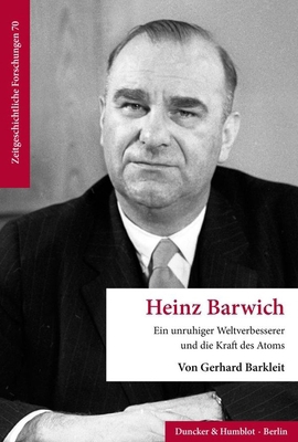 Heinz Barwich: Ein Unruhiger Weltverbesserer Un... [German] 3428192400 Book Cover