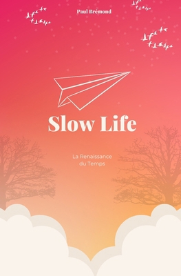 SlowLife: La Renaissance du Temps [French] B0CMSDWDVL Book Cover