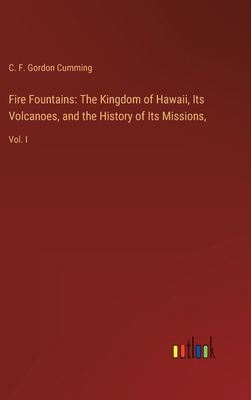 Fire Fountains: The Kingdom of Hawaii, Its Volc... 3385302463 Book Cover