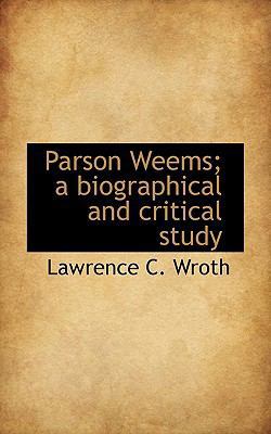 Parson Weems; A Biographical and Critical Study 1117373398 Book Cover