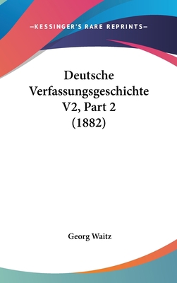 Deutsche Verfassungsgeschichte V2, Part 2 (1882) [German] 1161326065 Book Cover