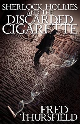 Sherlock Holmes and The Discarded Cigarette 1780921179 Book Cover
