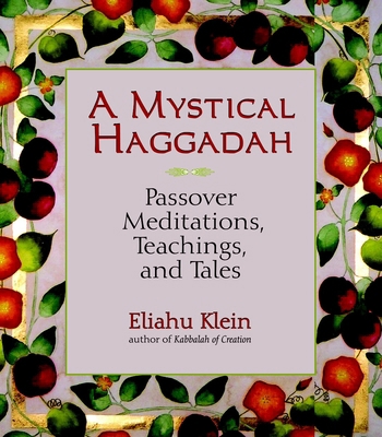 A Mystical Haggadah: Passover Meditations, Teachings, and Tales