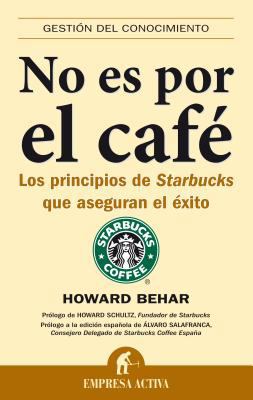 No Es Por el Cafe: Los Principios de Starbucks ... [Spanish] 849245203X Book Cover