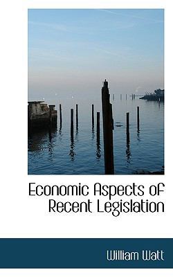 Economic Aspects of Recent Legislation 0554759012 Book Cover