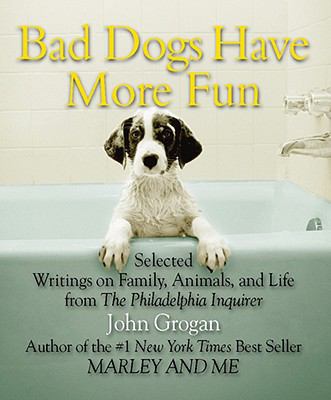 Bad Dogs Have More Fun: Selected Writings on Fa... 0762435348 Book Cover