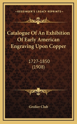 Catalogue Of An Exhibition Of Early American En... 1165350092 Book Cover
