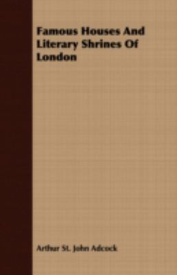 Famous Houses and Literary Shrines of London 1408645513 Book Cover